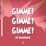 Jay Dallenback - Gimme! Gimme! Gimme! (Original Mix)