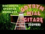 Discoboys & Spontan & Menelaos - Gdybym Miał Gitarę (Cover)