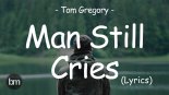 Tom Gregory - Man Still Cries