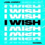 Joel Corry, Mabel - I Wish (Original Mix)