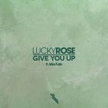 Lucky Rose, Mila Falls - Give You Up (Original Mix)