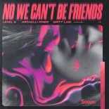 Level 8, Archelli Findz & Britt Lari - No We Can't Be Friends