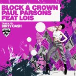 Block & Crown, Paul Parsons Feat. Lois - Dirty Cash(Original Mix)