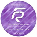 Alex Gaudino feat. Shena - Watch Out (Dmitry Kravs Remix)