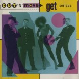 Cut 'N' Move - Get Serious (Cut The Crap Clean Version)