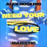 Alex Hosking feat. Majestic - Need Your Love (SGT Slick Remix)