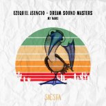 Ezequiel Asencio & Dream Sound Masters - My Name (Original Mix)