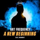 Art Frequency Feat. Disarray - A New Beginning (Extended Mix)