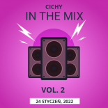 STYCZEŃ 2022 - CICHY IN THE MIX VOL. 2