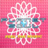 Planet Soul - Feel The Music