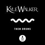 Kyle Walker - Them Drums (Extended Mix)