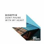 Diseptix - Don't Phunk with My Heart (Extended Mix)