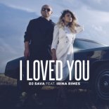 Dj Sava Feat. Irina Rimes - I Loved You (Rakurs extended Remix)