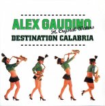 Alex Gaudino Ft Crystal Waters - Destination Calabria (Original Mix)