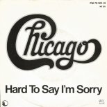 Chicago - Hard For Me To Say I'm Sorry (12 inch)