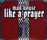 Mad'House - Like A Prayer (Club Mix)