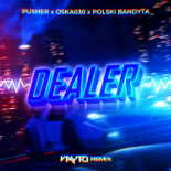 PUSHER x OSKA030 x POLSKI BANDYTA - DEALER (VAYTO REMIX) 2022