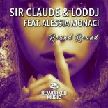 Sir Claude & Loddj feat. Alessia Monaci - Round Round (Klod'N'Lodd In Da Tech Mix)