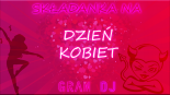 Gran_dj - Składanka na Dzień Kobiet