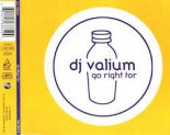 DJ VALIUM - Go Right For (Radio Edit Mit Vocals)