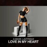 A-Mase, Ladynsax - Love In My Heart (Extended Mix)