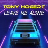 Tony Hogert - Leave me alone