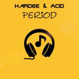 Hardee & ACiD - Period