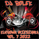 Dj Bolek - Klubowa Mieszanka VOL 7 2022