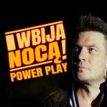 Power Play - Wbija Nocą