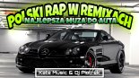 POLSKI RAP W REMIXACH VOL 4 2022! NAJLEPSZA MUZA DO AUTA 2022! MARZEC 2022! KATE MUSIC & DJ PIOTREK