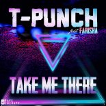 T-Punch Feat. Farisha - Take Me There