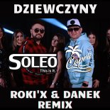 Soleo & Caprii - Dziewczyny (Roki'X & DaNek RemiX)