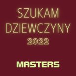 Masters - Szukam dziewczyny 2022 (Extended Mix)