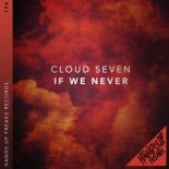 Cloud Seven - If We Never (Extended Mix)