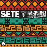 BLOND:ISH, Amadou & Mariam, Francis Mercier - Sete (Original Mix)