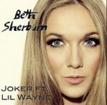 Beth Sherburn Feat. Lil Wayne - Joker (Steve Smart Edit)