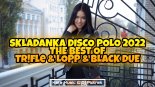 SKŁADANKA DISCO POLO 2022! BEST OF TR!FLE & LOOP & BLACK DUE! MARZEC 2022! KATE MUSIC & DJ PIOTREK