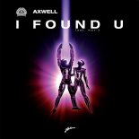 Axwell, Max'C - I Found U (Gregor Salto & DJ Madskillz Remix)