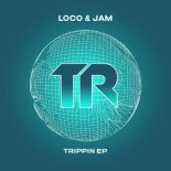 Loco & Jam - Trippin (Original Mix)