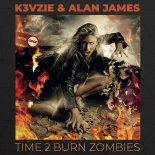 K3vzie & Alan James - Time 2 Burn Zombies (Original Mix)