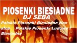 DJ SEBA Polskie Piosenki Biesiadne Non stop 🎶 Polskie Piosenki Ludowe I Biesiadne 🎶 5.04.2022