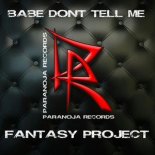 Fantasy Project - Babe Don't Tell Me