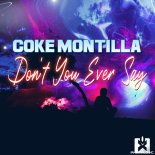 Coke Montilla - Don't You Ever Say (Extended Mix)