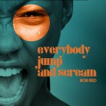 BOB RED - Everybody Jump And Scream (Edit Mix)