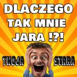 Disco Adamus - Dlaczego Tak Mnie Jara (Twoja Stara)