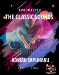 Adrian Sapunaru - The Classic Sounds @ Podcast16