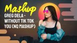 Greg Dela - Without TIK TOK You (Nq MashUp)