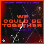 Gabry Ponte & LUM!X Feat. Daddy DJ - We Could Be Together (feat. Daddy DJ)