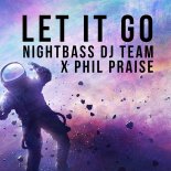 Nightbass DJ Team & Phil Praise - Let It Go