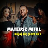 Mateusz Mijal - Bujaj się (Jest OK)